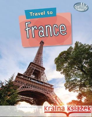 Travel to France Christine Layton 9781728491622 Lerner Publications - książka