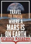 Travel to Oman Where a Mars Is on Earth Salim A 9781955885331 Book Vine Press