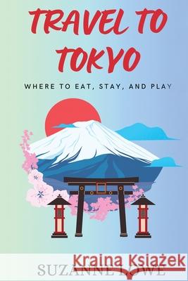 Travel to Tokyo Suzanne Lowe 9780648904984 Silvergum Publishing - książka