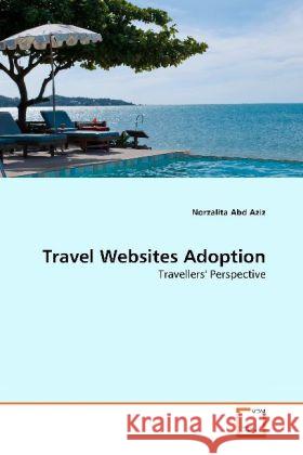 Travel Websites Adoption : Travellers' Perspective Abd Aziz, Norzalita 9783639255171 VDM Verlag Dr. Müller - książka