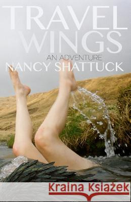 Travel Wings: An Adventure Nancy Shattuck Agnieszka Anna 9781484800225 Createspace - książka