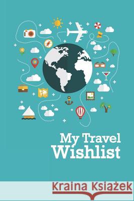 Travel Wishlist Brad Winner 9781731072771 Independently Published - książka