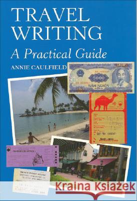 Travel Writing: A Practical Guide Annie Caulfield 9781861269591 Crowood Press (UK) - książka