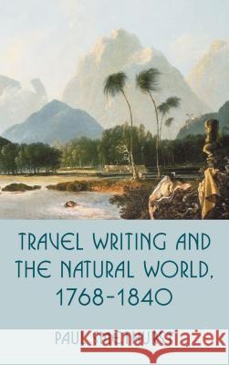 Travel Writing and the Natural World, 1768-1840 Paul Smethurst 9781137030351  - książka