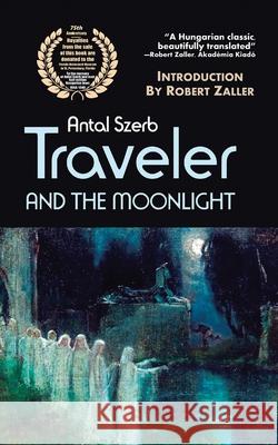 Traveler and the Moonlight Antal Szerb 9781491789285 iUniverse - książka