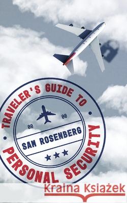 Traveler's Guide to Personal Security Sam Rosenberg 9781736537305 Next Evolution, Inc. - książka