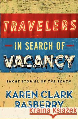 Travelers in Search of Vacancy: Short Stories of the South Karen Clark Rasberry Erin Rasberry Napier Phyllis Clark Holder 9780615321295 Karen Clark Rasberry - książka