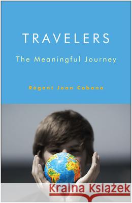 Travelers: The Meaningful Journey R. Gent Jean Cabana 9781618520289 Turning Stone Press - książka