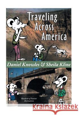 Traveling Across America: Hundreds of Tourists' Destinations Sheila Kline Daniel Knowles 9781503541177 Xlibris Corporation - książka