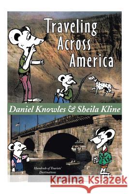 Traveling Across America: Hundreds of Tourists' Destinations Sheila Kline Daniel Knowles 9781503541184 Xlibris Corporation - książka