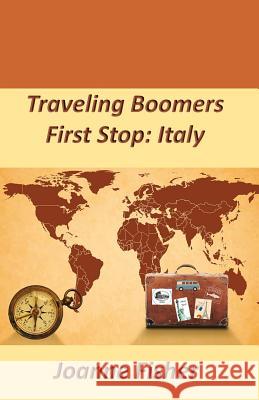 Traveling Boomers: First Stop: Italy Joanne Fisher 9781725947016 Createspace Independent Publishing Platform - książka