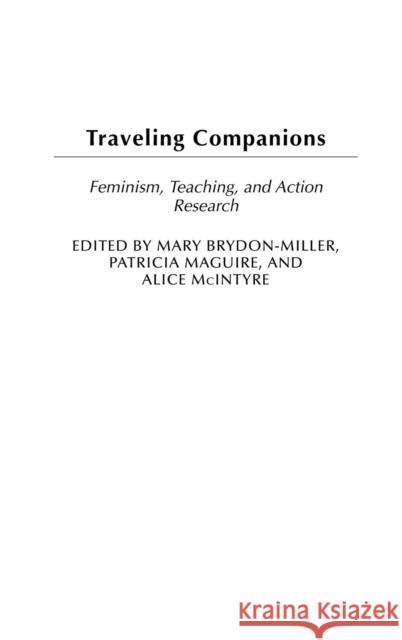 Traveling Companions: Feminism, Teaching, and Action Research Brydon-Miller, Mary 9780275980276 Praeger Publishers - książka