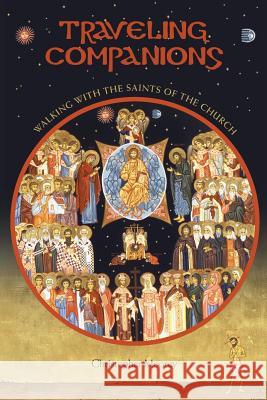 Traveling Companions: Walking with the Saints of the Orthodox Church Chris Moorey 9781936270477 Conciliar Press - książka