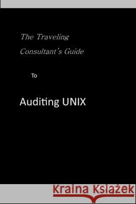 Traveling Consultant\'s Guide to Auditing UNIX Mark Adams 9781105616396 Lulu.com - książka
