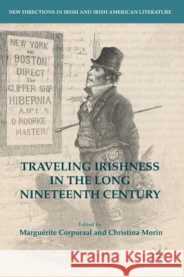 Traveling Irishness in the Long Nineteenth Century Christina Morin Marguerite Christina Maria Corporaal 9783319525266 Palgrave MacMillan - książka