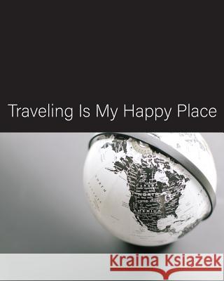 Traveling Is My Happy Place 4k Publishing 9781091796263 Independently Published - książka