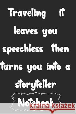 Traveling it leaves you speechless then turns you into a storyteller Woopsnotes Publishing 9781657097223 Independently Published - książka