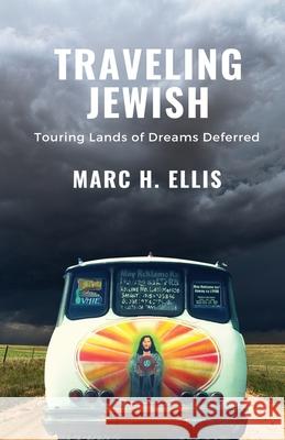 Traveling Jewish: Touring Lands of Dreams Deferred Marc H. Ellis 9781087968704 Global Prophetic Studies - książka