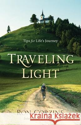 Traveling Light: Tips for Life's Journey Ron Corzine 9781947360372 Christian Fellowship Church - książka