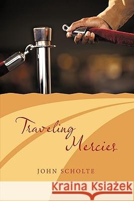 Traveling Mercies John Scholte 9781449048754 Authorhouse - książka