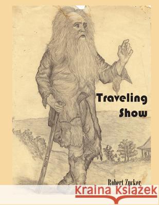 Traveling Show Robert Edward Zucker 9781939050038 Bzb Publishing, Incorporated - książka