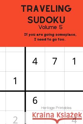 Traveling Sudoku Volume 5: If you are going someplace, I need to go too. Heritage Printables 9781099739156 Independently Published - książka