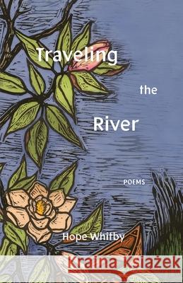 Traveling the River Hope Whitby Lisa Mistry Llewellyn Hensley 9781949246032 Life in 1 Minutes - książka
