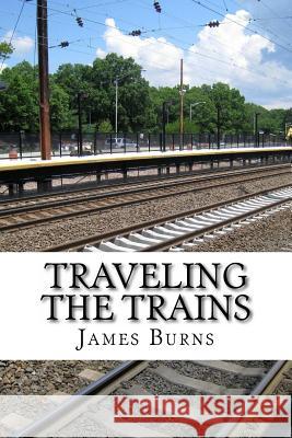 Traveling The Trains Burns, James 9781537166322 Createspace Independent Publishing Platform - książka