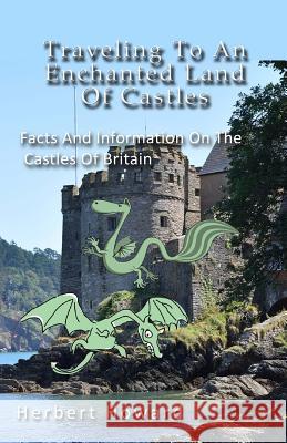 Traveling To An Enchanted Land Of Castles: Facts And Information On The Castles Howard, Herbert 9781507645154 Createspace - książka