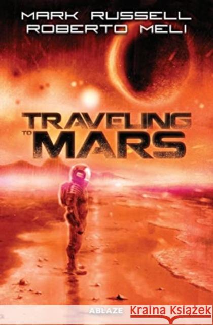 Traveling to Mars TP Mark Russell 9781684971893 Ablaze, LLC - książka