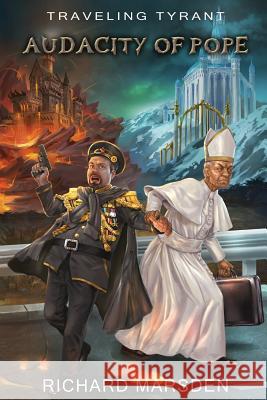 Traveling Tyrant: Audacity of Pope Richard Marsden 9780999290309 Tyrant Industries - książka