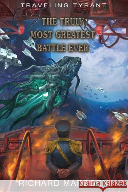 Traveling Tyrant: The Truly Most Greatest Battle Ever Richard Marsden 9781950626014 Tyrant Industries - książka