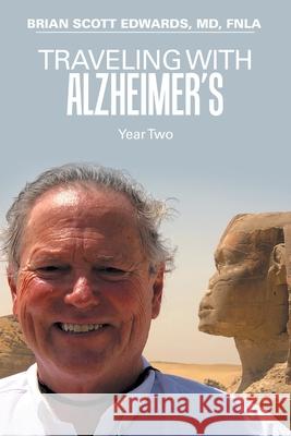 Traveling with Alzheimer's: Year Two Brian Scott Edwards Fnla, MD 9781796085990 Xlibris Us - książka