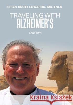 Traveling with Alzheimer's: Year Two Brian Scott Edwards Fnla, MD 9781796086003 Xlibris Us - książka