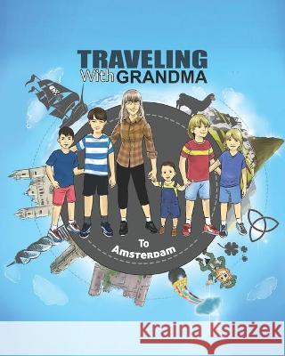 TRAVELING with GRANDMA to AMSTERDAM Jody Brady 9781735351889 Bradypus Publishing - książka