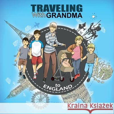 TRAVELING with GRANDMA To ENGLAND Jody Brady 9781734078398 Bradypus Publishing - książka