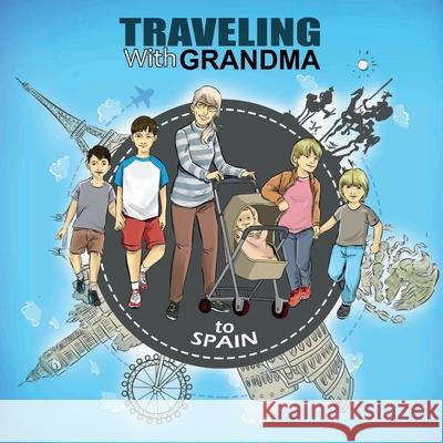 TRAVELING with GRANDMA To SPAIN: To SPAIN Jody Brady 9781734078367 Bradypus Publishing - książka