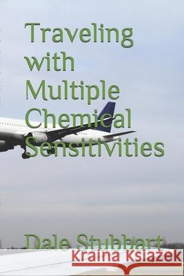 Traveling with Multiple Chemical Sensitivities Dale Stubbart 9781985855205 Createspace Independent Publishing Platform - książka