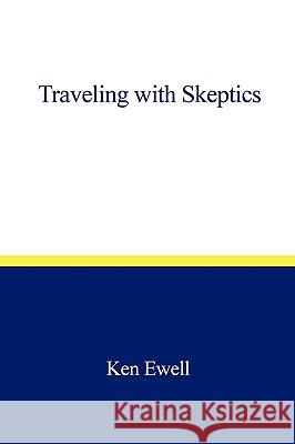 Traveling with Skeptics Ewell Ke 9781440180767 iUniverse - książka