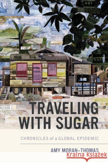 Traveling with Sugar: Chronicles of a Global Epidemic Amy Moran-Thomas 9780520297548 University of California Press - książka