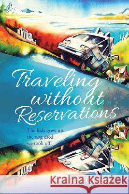 Traveling without Reservations: The kids grew up, the dog died, we took off! Gerber, Jean 9781491783955 iUniverse - książka