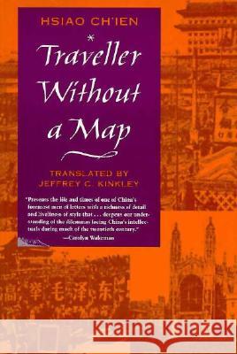 Traveller Without a Map Hsiao Ch'ien Chien Hsiao Jeffrey C. Kinkley 9780804722384 Stanford University Press - książka