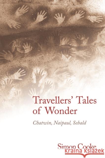 Travellers' Tales of Wonder: Chatwin, Naipaul, Sebald Cooke, Simon 9780748675463  - książka