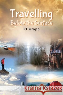 Travelling Below the Surface Pj Kropp 9780648729228 Pjkroppauthor - książka