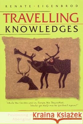 Travelling Knowledges: Positioning the Im/Migrant Reader of Aboriginal Literatures in Canada Renate Eigenbrod 9780887556814 University of Manitoba Press - książka