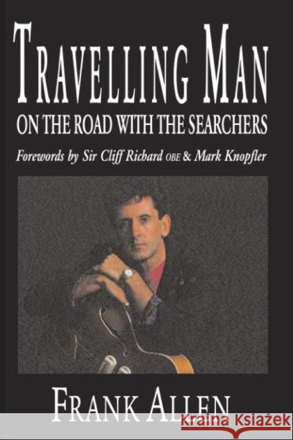 Travelling Man: On The Road With The Searchers Frank Allen, Sir Cliff Richard, Mark Knopfler 9781899750467 Aureus Publishing - książka