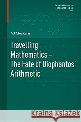 Travelling Mathematics - The Fate of Diophantos' Arithmetic Ad Meskens 9783034606424 Not Avail - książka