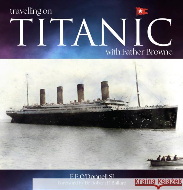 Travelling on Titanic: with Father Browne E E (SJ) O'Donnell 9781788126854 Messenger Publications - książka