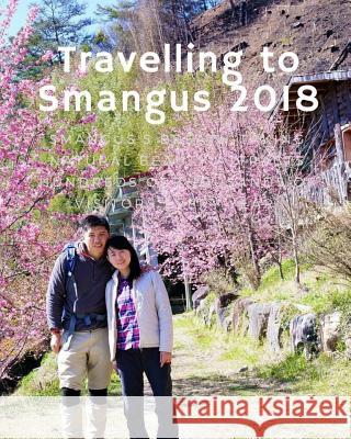 Travelling to Smangus 2018: Smangus's breath-taking natural beauty Gray, Laura 9781986602464 Createspace Independent Publishing Platform - książka