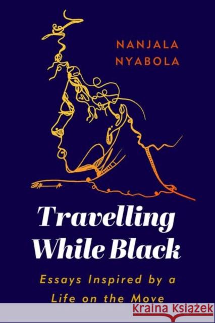 Travelling While Black: Essays Inspired by a Life on the Move Nanjala Nyabola 9781787383821 C Hurst & Co Publishers Ltd - książka